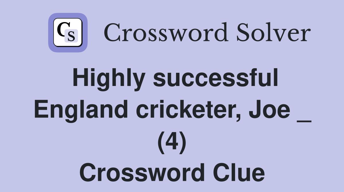 Highly successful England cricketer, Joe _ (4) Crossword Clue Answers